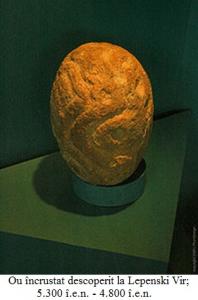 7.1.7.2 Ou încrustat descoperit la Lepenski Vir;  5.300 î.e.n. - 4.800 î.e.n.